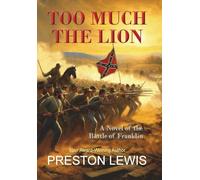 Too Much the Lion: A Novel of the Battle of Franklin