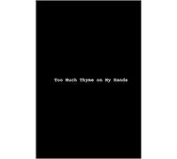 Too Much Thyme on My Hands