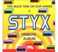 Too Much Time On Our Hands: A STYX Tribute Album