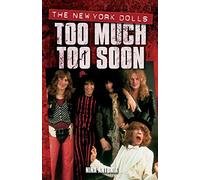 Too Much Too Soon: The New York Dolls