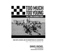 Too Much Too Young, the 2 Tone Records Story: Rude Boys, Racism, and the Soundtrack of a Generation