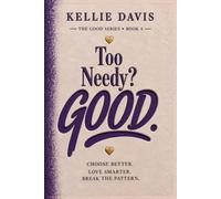 Too Needy? GOOD.: Break Free from Anxious Attachment and Build Secure, Healthy Relationships (The GOOD Series)