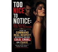 TOO NICE TO NOTICE: She Doesn't Take You Seriously