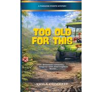 Too Old for This: A Paradise Pointe Mystery