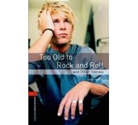 Oxford Bookworms 2. Too Old to Rock and Roll and Other Stories