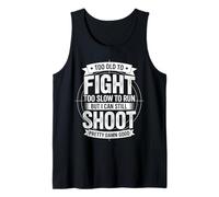 Too Old To Fight Too Slow To Run But I Can Still Shoot Funny Camiseta sin Mangas