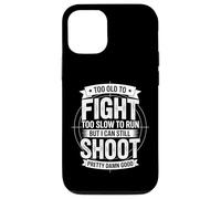 Too Old To Fight Too Slow To Run But I Can Still Shoot Funny Carcasa para iPhone 12/12 Pro