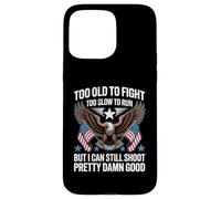 Too Old To Fight Too Slow To Run But I Can Still Shoot Funny Carcasa para iPhone 15 Pro Max