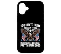 Too Old To Fight Too Slow To Run But I Can Still Shoot Funny Carcasa para iPhone 16 Plus
