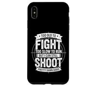 Too Old To Fight Too Slow To Run But I Can Still Shoot Funny Carcasa para iPhone XS Max