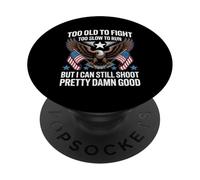 Too Old To Fight Too Slow To Run But I Can Still Shoot Funny PopSockets PopGrip Adhesivo