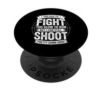 Too Old To Fight Too Slow To Run But I Can Still Shoot Funny PopSockets PopGrip Adhesivo