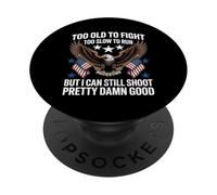 Too Old To Fight Too Slow To Run But I Can Still Shoot Funny PopSockets PopGrip Adhesivo