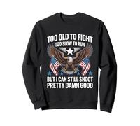 Too Old To Fight Too Slow To Run But I Can Still Shoot Funny Sudadera