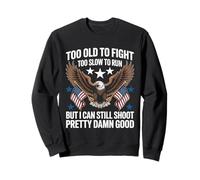 Too Old To Fight Too Slow To Run But I Can Still Shoot Funny Sudadera