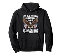 Too Old To Fight Too Slow To Run But I Can Still Shoot Funny Sudadera con Capucha