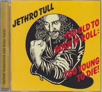 Too Old To Rock 'n' Roll - Jethro Tull - Too Old To Rock 'N' Roll : Too Young To Die - EMI - 7243 5 41573 2 5, EMI - 541 5732