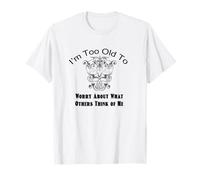 Too Old To Worry What Others Think Funny Retro Cita Camiseta