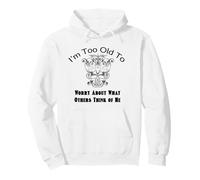 Too Old To Worry What Others Think Funny Retro Cita Sudadera con Capucha