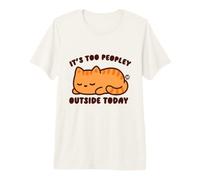 Too Peopley Outside Cat Camiseta Premium