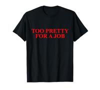 Too Pretty For A Job Funny Saying Aesthetic Meme Camiseta