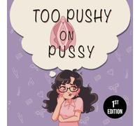 Too pushy on pussy: Un libro diferente sobre el suelo pélvico