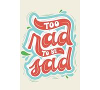 Too Rad to Be Sad: A Fun & Motivational 6x9 Lined Notebook for Positivity and Self-Expression: An Aesthetic & Trendy Journal for Writing, School, ... Reflection | Cute Gift for Teens & Women
