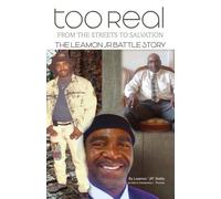 Too Real: From the Streets to Salvation the Leamon "JR" Battle Story