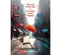 TOO REAL TO BE SAD OR TOO FAKE TO BE HAPPY?