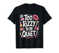 Too Rizzy To Be Quiet Makeup Women Enthusiast Camiseta