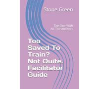 Too Saved To Train? Not Quite. Facilitator Guide: The One With All The Answers (The Bible Won't Read Itself Series)