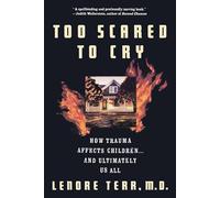 Too Scared To Cry: Psychic Trauma In Childhood