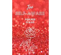 Too Self-Aware for Red Flags Planner for Emotionally Intelligent Women: A High-Standards Daily System for Focus, Boundaries, Gratitude Practice, Meal Tracking, and Peaceful Independent Living