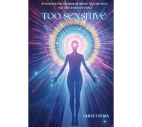 Too Sensitive: Poems for the Tender-Hearted, the Creative, and the Deeply Feeling (Empath Rising)
