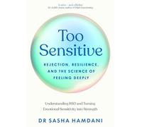 Too Sensitive: Rejection, Resilience, and the Science of Feeling Deeply