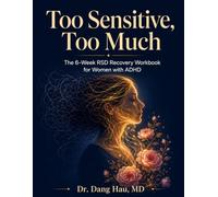 Too Sensitive, Too Much: The 6-Week RSD Recovery Workbook for Women with ADHD: CBT & ACT Tools to Break the Rejection Spiral, Rebuild Self-Worth, and ... (The Neurodivergent High-Achiever Series)