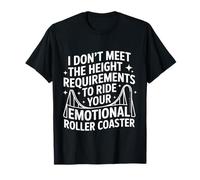 Too Short To Ride Your Emotional Roller Coaster - Camiseta