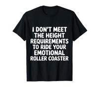 Too Short To Ride Your Emotional Roller Coaster |- Camiseta
