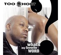 Too Short - What's My Favorite Word