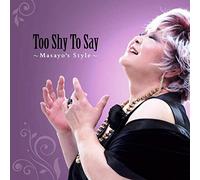 Too Shy to Say..Masayo's Style