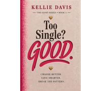 Too Single? GOOD.: Heal From Heartbreak, Enjoy Being Single and Build the Life You Truly Want (The GOOD Series)