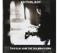 Too Slim And The Taildraggers - Anthology