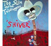 Too Slim & The Taildragge - Shiver