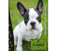 Too small to be this cute. | 2026 Planner Puppy French Bulldog: Dated Weekly and Monthly Page Views With Space For Notes | From Jan to Dec | Planning ... All Holiday | Perfect For Puppies Lover