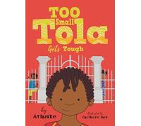 Too Small Tola Gets Tough: 3 – Candlewick Press