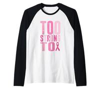 Too Strong To Breast Cancer Awareness Cinta Rosa Camiseta Manga Raglan