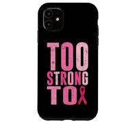 Too Strong To Breast Cancer Awareness Cinta Rosa Carcasa para iPhone 11