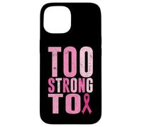 Too Strong To Breast Cancer Awareness Cinta Rosa Carcasa para iPhone 15