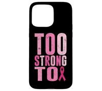 Too Strong To Breast Cancer Awareness Cinta Rosa Carcasa para iPhone 15 Pro Max