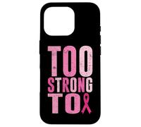 Too Strong To Breast Cancer Awareness Cinta Rosa Carcasa para iPhone 16 Pro
